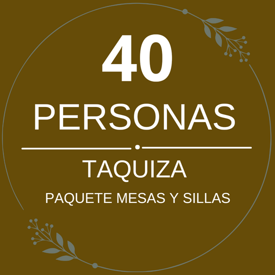 Paquete 40p Mesas y Sillas + Taquiza
